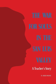 The War For Souls In The San Luis Valley: A Teacher's Story