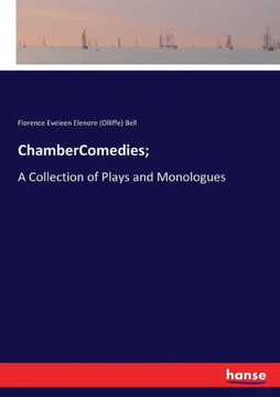ChamberComedies;: A Collection of Plays and Monologues