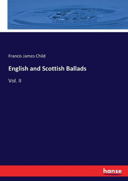English and Scottish Ballads: Vol. II