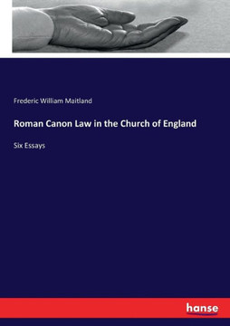 Roman Canon Law in the Church of England: Six Essays