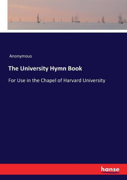The University Hymn Book: For Use in the Chapel of Harvard University