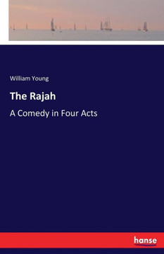 The Rajah: A Comedy in Four Acts