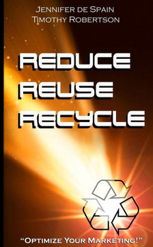 Reduce, Reuse, And Recycle Handbook: Optimize Your Marketing