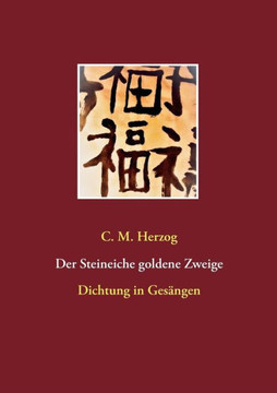 Der Steineiche goldene Zweige: Dichtung in Ges?ngen