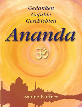 Ananda: Gedanken Gef?hle Geschichten