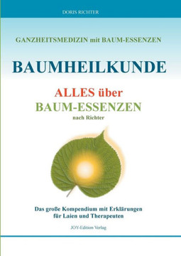 Baumheilkunde: Alles ?ber Baum-Essenzen
