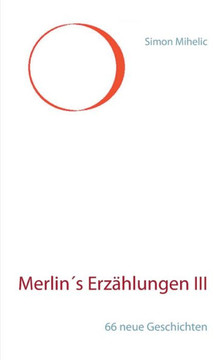 Merlin's Erz?hlungen III: 66 neue Geschichten