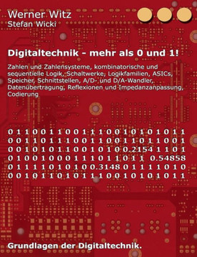 Digitaltechnik - mehr als 0 und 1!: Grundlagen der Digitaltechnik.