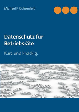 Datenschutz f?r Betriebsr?te: Kurz und knackig.