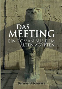 Das Meeting: Roman aus dem alten ?gypten