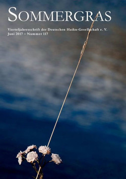 Sommergras 117: Vierteljahresschrift der Deutschen Haiku-Gesellschaft e. V.