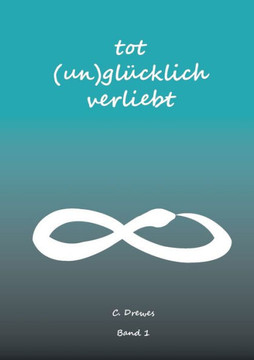 Tot (un)gl?cklich verliebt: Band 1