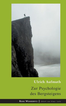Zur Psychologie des Bergsteigens Zur Psychologie des Bergsteigens