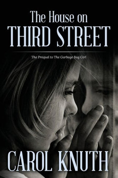 The House On Third Street: The Prequel To The Garbage Bag Girl
