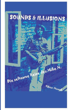 Sounds & Illusions: Die seltsame Reise des Mike N.