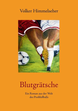 Blutgr?tsche: Ein Roman aus der Welt des Profifu?balls
