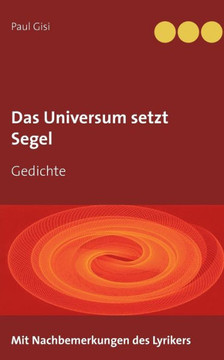 Das Universum setzt Segel: Gedichte