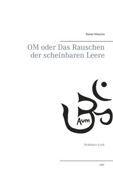 OM oder Das Rauschen der scheinbaren Leere: Meditative Lyrik