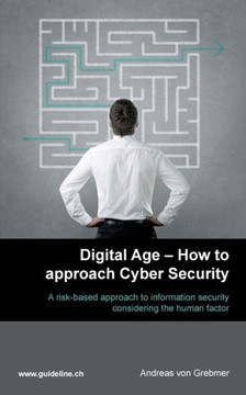 Digital Age - How to approach Cyber Security: A risk-based approach to information security considering the human factor