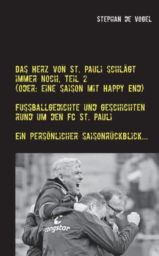 Das Herz von St. Pauli schl?gt immer noch, Teil 2: (Oder: Eine Saison mit Happy End)