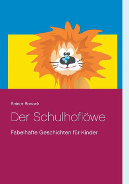 Der Schulhofl?we: Fabelhafte Geschichten f?r Kinder