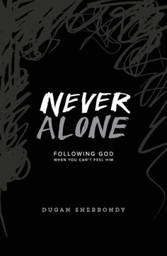 Never Alone: Following God When You Can'T Feel Him (Black Cover)