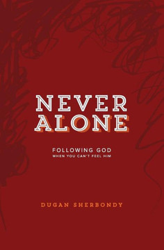 Never Alone: Following God When You Can'T Feel Him (Red Cover)