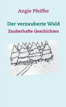 Der verzauberte Wald: Zauberhafte Geschichten