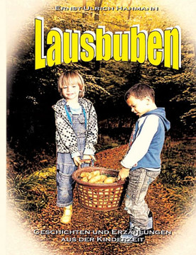 Lausbuben: Geschichten und Erz?hlungen aus der Kinderzeit