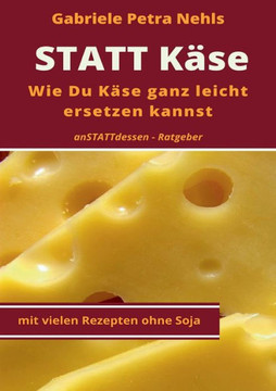 Statt K?se: Wie Du K?se ganz leicht ersetzen kannst Statt K?se: Wie Du K?se ganz leicht ersetzen kannst