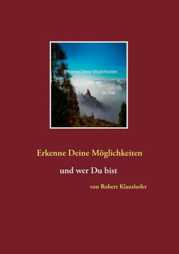 Erkenne Deine M?glichkeiten und wer Du bist Erkenne Deine M?glichkeiten und wer Du bist