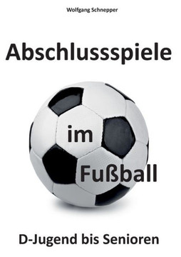 Abschlussspiele im Fu?ball: D-Jugend bis Senioren