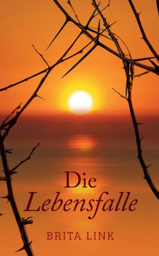 Die Lebensfalle: Ein Roman mit biografischen Z?gen