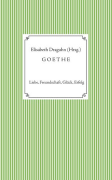 Goethe: Liebe, Freundschaft, Gl?ck, Erfolg