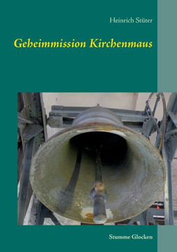 Geheimmission Kirchenmaus: Stumme Glocken