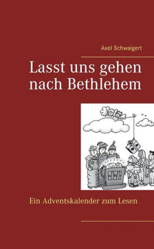 Lasst uns gehen nach Bethlehem: Ein Adventskalender zum Lesen