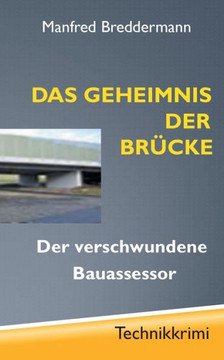 Das Geheimnis der Br?cke: Der verschwundene Bauassessor