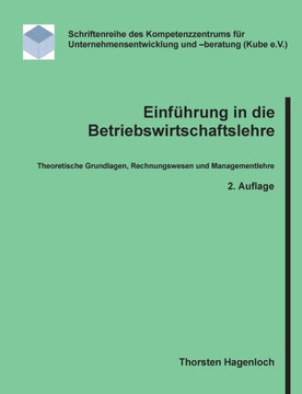 Einf?hrung in die Betriebswirtschaftslehre: Theoretische Grundlagen, Rechnungswesen und Managementlehre
