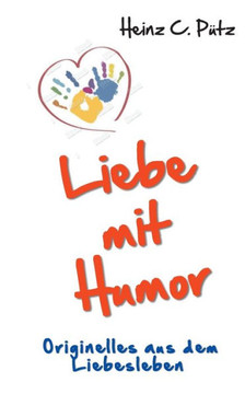 Liebe mit Humor: Originelles aus dem Liebesleben