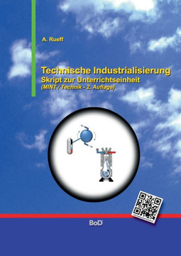 Technische Industrialisierung: Skript zur Unterrichtseinheit Technische Industrialisierung: Skript zur Unterrichtseinheit