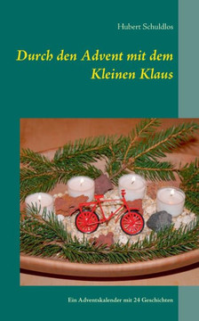 Durch den Advent mit dem Kleinen Klaus: Ein Adventskalender mit 24 Geschichten ?ber den Kleinen Klaus und seine Freundin Rika