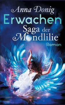 Erwachen: Saga der Mondlilie (Die Mondlilie 1)