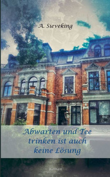 Abwarten und Tee trinken ist auch keine L?sung