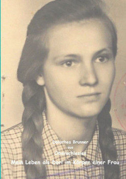 Oberschlesien - Mein Leben als Dori im K?rper einer Frau