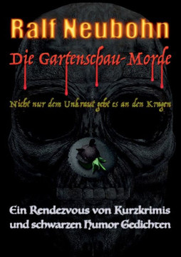 Die Gartenschau-Morde: Nicht nur dem Unkraut geht es an den Kragen