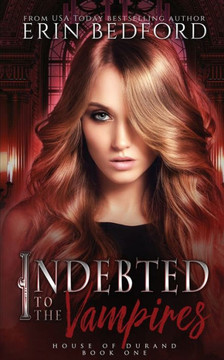 Indebted To The Vampires (House Of Durand)