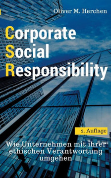 Corporate Social Responsibility: Wie Unternehmen mit ihrer ethischen Verantwortung umgehen