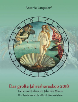 Das gro?e Jahreshoroskop 2018: Liebe und Leben im Jahr der Venus