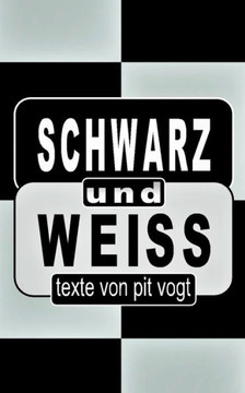 Schwarz und Weiss: Texte