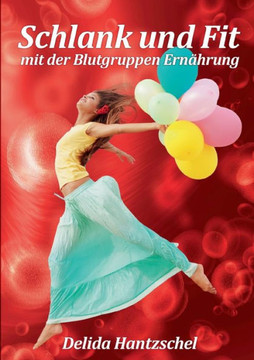 Schlank und Fit - mit der Blutgruppen Ern?hrung